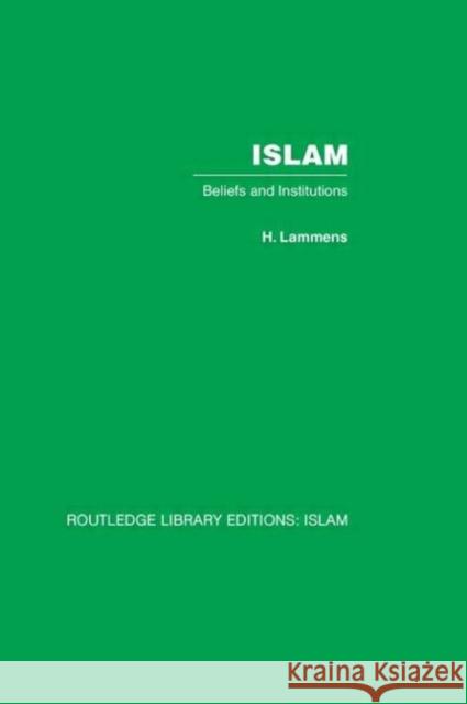 Islam : Beliefs and Institutions Henri Lammens Henri Lammens  9780415440639 Taylor & Francis