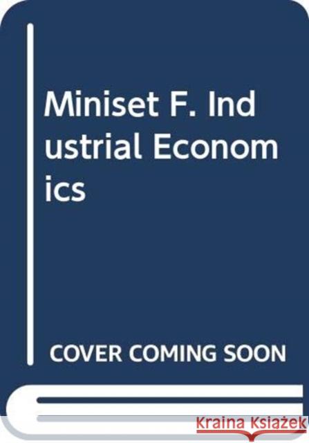 Miniset F. Industrial Economics  9780415440776 Routledge