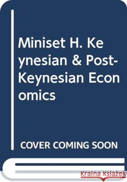 Miniset H. Keynesian & Post-Keynesian Economics  9780415440790 Routledge