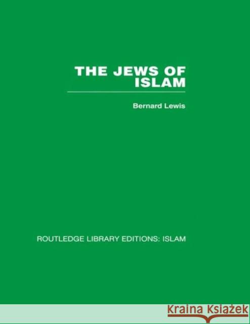 The Jews of Islam Bernard Lewis Bernard Lewis  9780415440929 Taylor & Francis