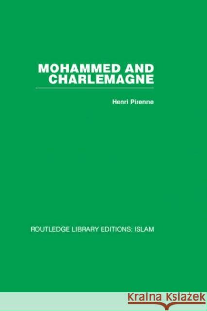 Mohammed and Charlemagne Henri Pirenne Henri Pirenne  9780415440936 Taylor & Francis