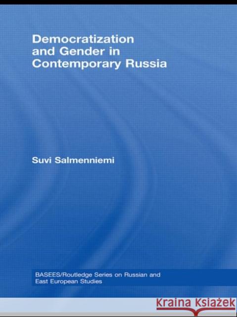 Democratization and Gender in Contemporary Russia Salmenniemi Suv                          Suvi Salmenniemi 9780415441124 Routledge