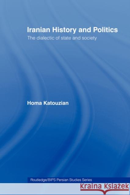 Iranian History and Politics: The Dialectic of State and Society Katouzian, Homa 9780415441704