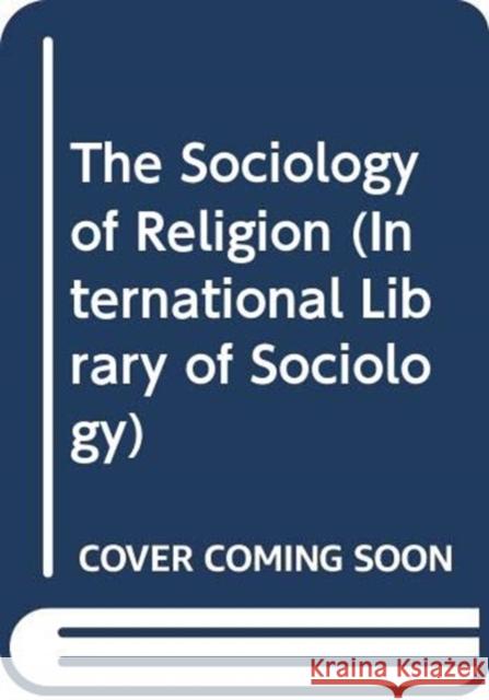 The Sociology of Religion  9780415441803 Routledge