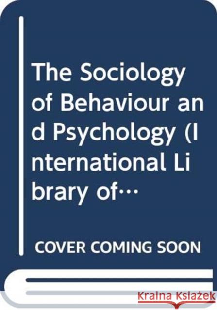 The Sociology of Behaviour and Psychology  9780415441940 Routledge