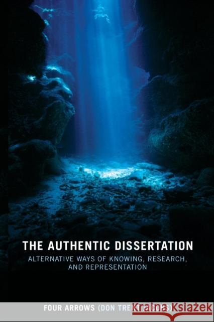 The Authentic Dissertation: Alternative Ways of Knowing, Research, and Representation Jacobs, Donald Trent 9780415442237