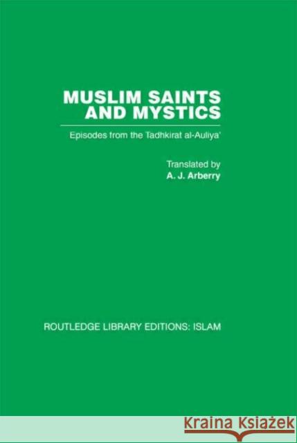 Muslim Saints and Mystics : Episodes from the Tadhkirat al-Auliya'  (Memorial of the Saints) Farid al-Din Attar Farid al-Din Attar A J Arberry 9780415442565