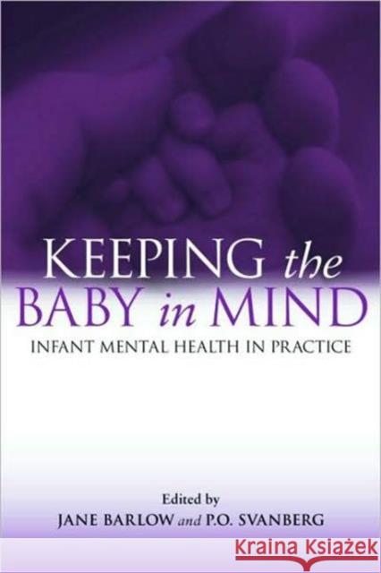 Keeping the Baby in Mind: Infant Mental Health in Practice Barlow, Jane 9780415442978 Routledge