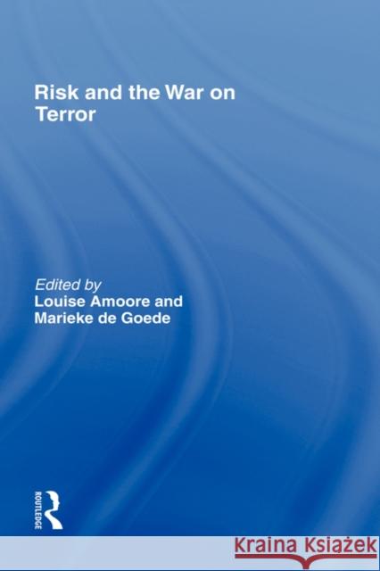 Risk and the War on Terror Louise Amoore Marieke de Goede  9780415443234 Taylor & Francis