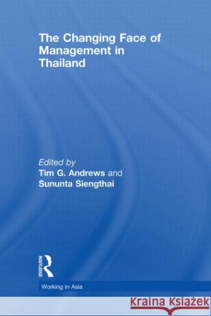 The Changing Face of Management in Thailand Tim Andrews Sununta Siengtha  9780415443319 Taylor & Francis