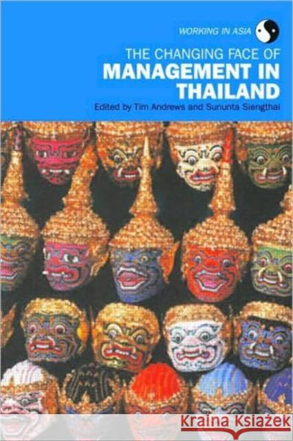 The Changing Face of Management in Thailand Tim Andrews Sununta Siengtha  9780415443326 Taylor & Francis