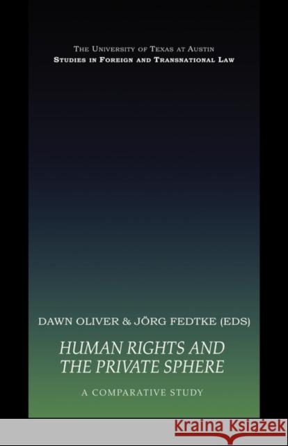 Human Rights and the Private Sphere Vol 1: A Comparative Study Oliver, Dawn 9780415443517