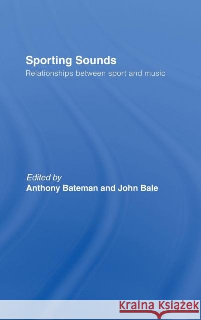Sporting Sounds: Relationships Between Sport and Music Bateman, Anthony 9780415443678