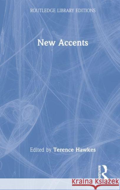 New Accents : New Accents Terence Hawkes Terence Hawkes  9780415443746 Taylor & Francis