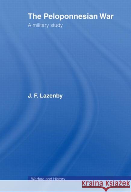 The Peloponnesian War J F Lazenby 9780415443951 0