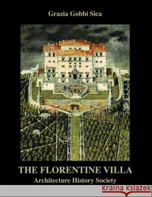 The Florentine Villa: Architecture History Society Gobbi Sica, Grazia 9780415443975