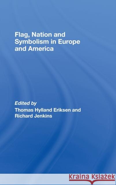 Flag, Nation and Symbolism in Europe and America Eriksen/Jenkins 9780415444040