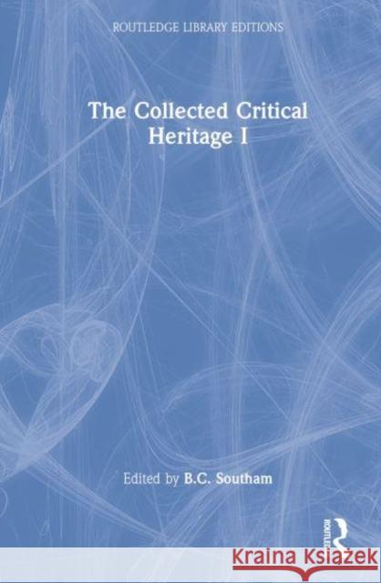 The Collected Critical Heritage I B.C. Southam B.C. Southam  9780415444156 Taylor & Francis