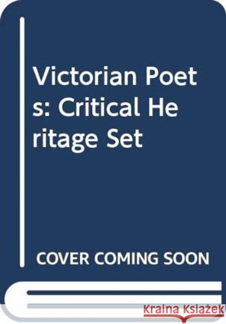 Victorian Poets : Critical Heritage Set Southam B. C. 9780415444187 Routledge