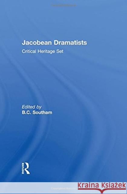 Jacobean Dramatists : Critical Heritage Set Southam B. C. 9780415444217 Routledge