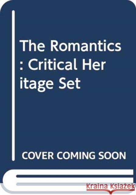 The Romantics : Critical Heritage Set Southam B. C. 9780415444255 Routledge