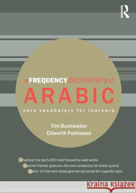 A Frequency Dictionary of Arabic: Core Vocabulary for Learners Buckwalter, Tim 9780415444347 TAYLOR & FRANCIS