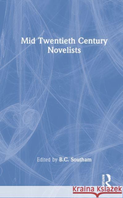 Mid Twentieth Century Novelists B.C. Southam B.C. Southam  9780415444460 Taylor & Francis