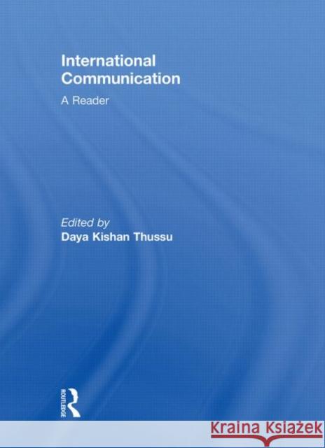 International Communication: A Reader Daya Thussu   9780415444552 Taylor & Francis