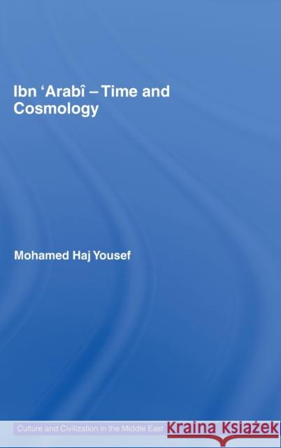 Ibn 'Arabî - Time and Cosmology Haj Yousef, Mohamed 9780415444996