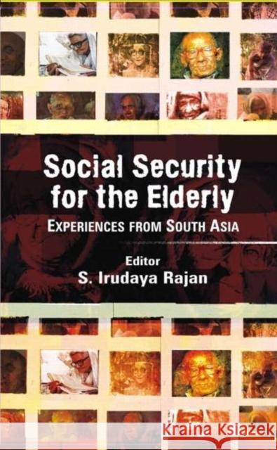 Social Security for the Elderly: Experiences from South Asia Rajan, S. Irudaya 9780415445436 TAYLOR & FRANCIS LTD