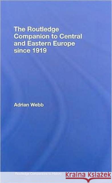 The Routledge Companion to Central and Eastern Europe since 1919 Adrian Webb 9780415445634