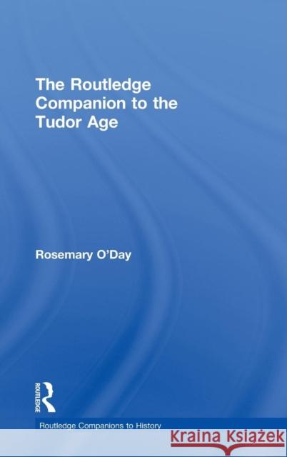 The Routledge Companion to the Tudor Age Rosemary O'Day   9780415445641 Taylor & Francis