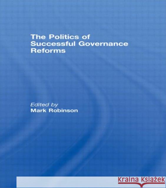 The Politics of Successful Governance Reforms Mark Robinson   9780415445696 Taylor & Francis