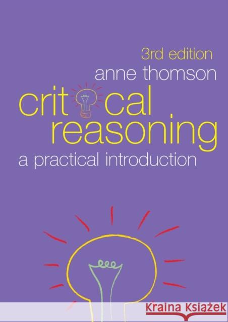 Critical Reasoning: A Practical Introduction Thomson, Anne 9780415445870 TAYLOR & FRANCIS