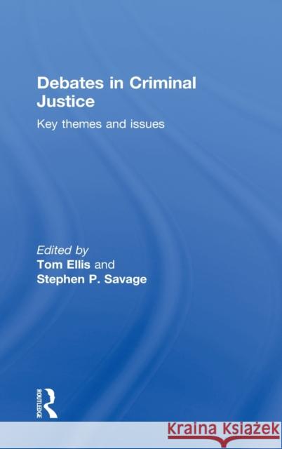 Debates in Criminal Justice : Key Themes and Issues Tom Ellis   9780415445900 Taylor & Francis