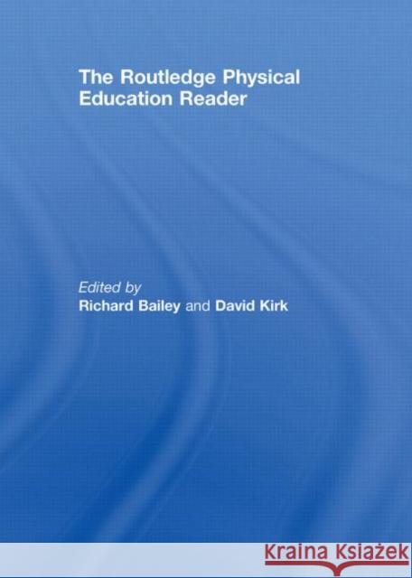 The Routledge Physical Education Reader Richard Bailey David Kirk  9780415446006 