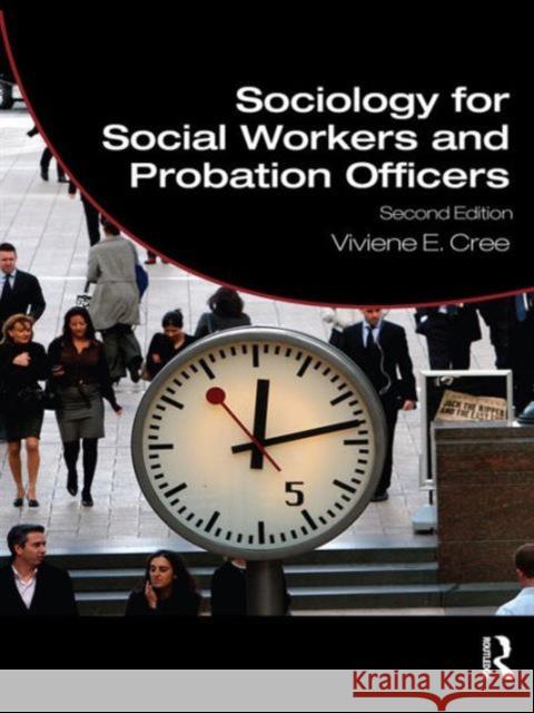 Sociology for Social Workers and Probation Officers Viviene E. Cree   9780415446211 Taylor & Francis