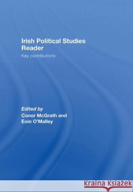 Irish Political Studies Reader: Key Contributions McGrath, Conor 9780415446471 Routledge