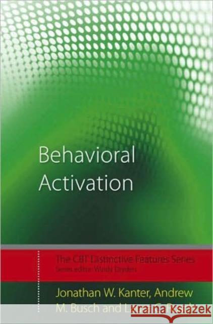 Behavioral Activation: Distinctive Features Kanter, Jonathan W. 9780415446532