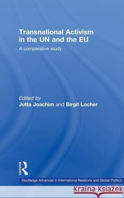Transnational Activism in the Un and the Eu: A Comparative Study Joachim, Jutta 9780415446853 Routledge