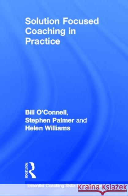 Solution Focused Coaching in Practice Bill O'Connell Stephen Palmer  9780415447065 Taylor & Francis