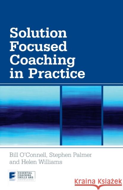 Solution Focused Coaching in Practice Bill O'Connell 9780415447072 Taylor & Francis Ltd