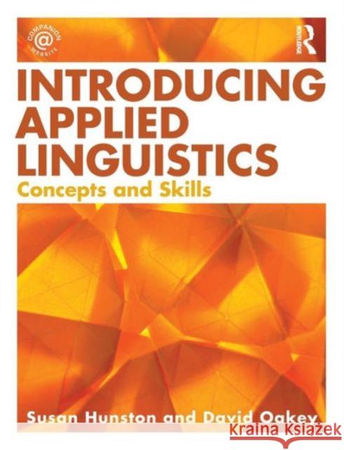 Introducing Applied Linguistics: Concepts and Skills Hunston, Susan 9780415447676 0