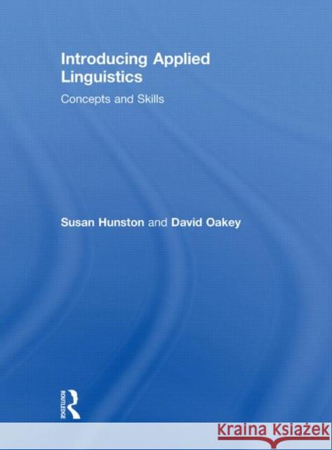 Introducing Applied Linguistics : Concepts and Skills Susan Hunston David Oakey  9780415447683 Taylor & Francis