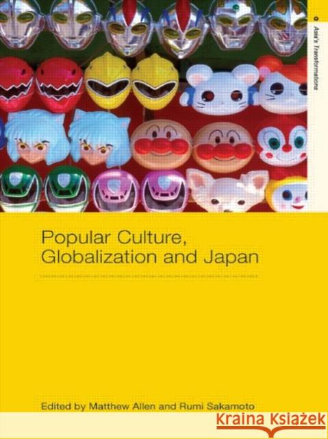 Popular Culture, Globalization and Japan Allen Matthew 9780415447959 Routledge