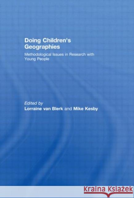 Doing Children's Geographies: Methodological Issues in Research with Young People Van Blerk, Lorraine 9780415448208 Taylor & Francis