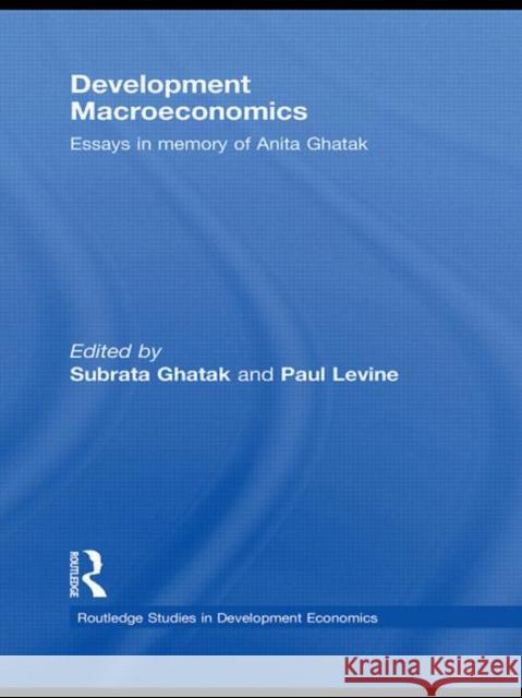 Development Macroeconomics: Essays in Memory of Anita Ghatak Ghatak, Subrata 9780415448345