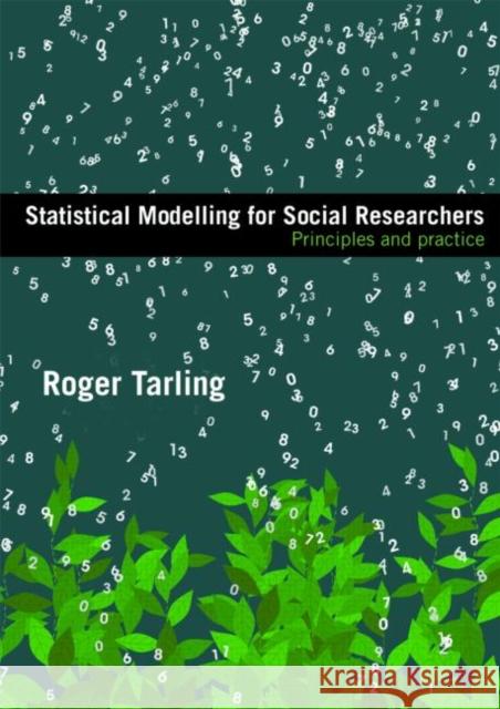 Statistical Modelling for Social Researchers: Principles and Practice Tarling, Roger 9780415448406