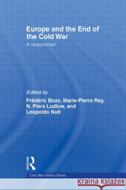 Europe and the End of the Cold War: A Reappraisal Bozo, Frederic 9780415449038