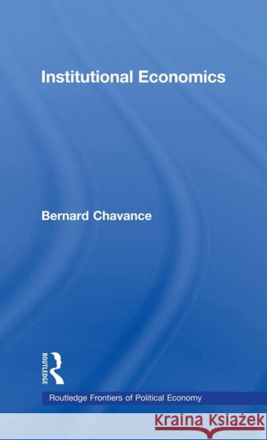 Institutional Economics Chavance Bernar                          Bernard Chavance 9780415449113